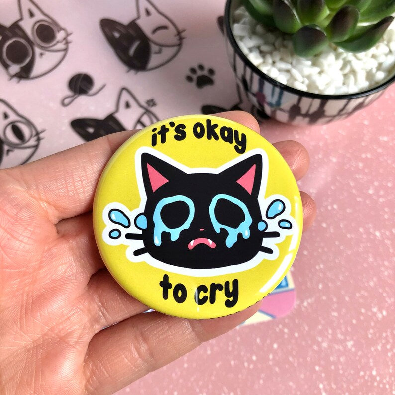 IT'S OKAY TO CRY CRYING CAT PIN BACK BUTTON