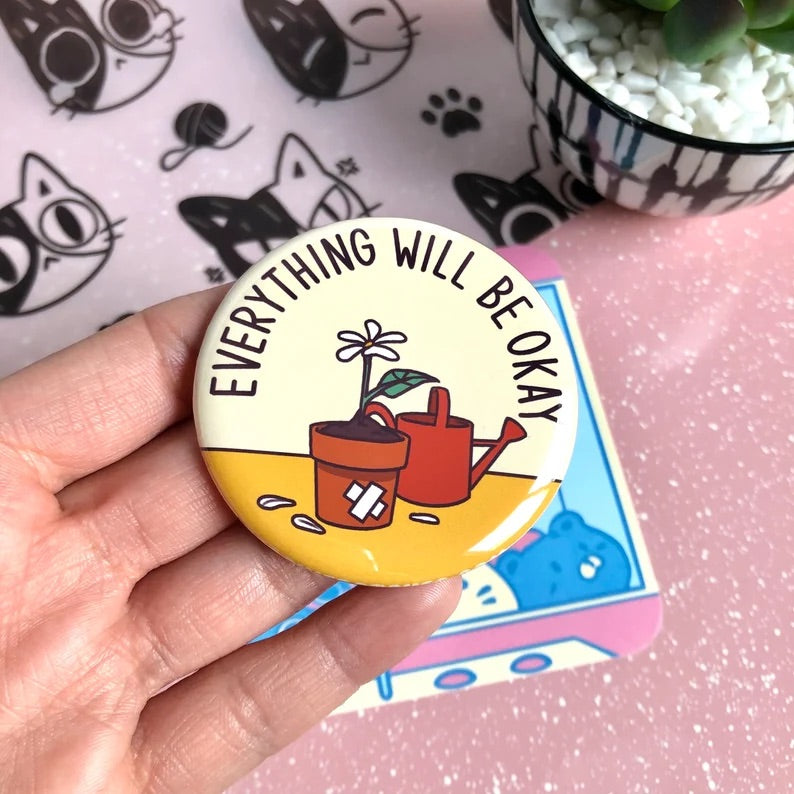 EVERYTHING WILL BE OKAY FLOWER PIN BACK BUTTO